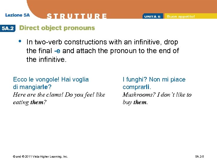  • In two-verb constructions with an infinitive, drop the final -e and attach