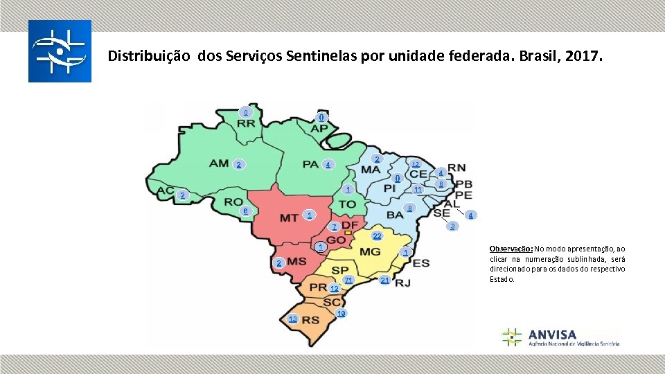Distribuição dos Serviços Sentinelas por unidade federada. Brasil, 2017. 0 0 2 2 4