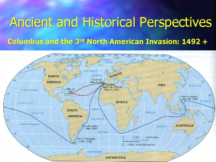 Ancient and Historical Perspectives Columbus and the 3 rd North American Invasion: 1492 +