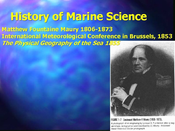 History of Marine Science Matthew Fountaine Maury 1806 -1873 International Meteorological Conference in Brussels,