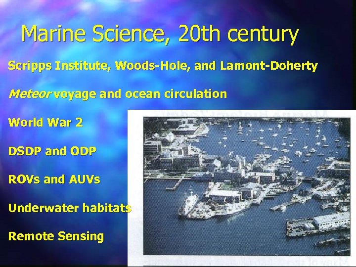 Marine Science, 20 th century Scripps Institute, Woods-Hole, and Lamont-Doherty Meteor voyage and ocean