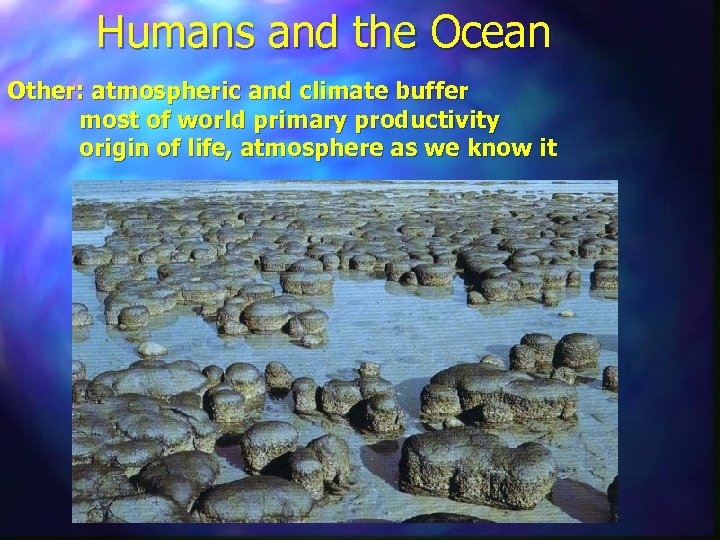 Humans and the Ocean Other: atmospheric and climate buffer most of world primary productivity