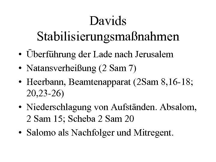 Davids Stabilisierungsmaßnahmen • Überführung der Lade nach Jerusalem • Natansverheißung (2 Sam 7) •