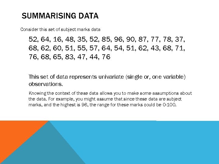 SUMMARISING DATA Consider this set of subject marks data 52, 64, 16, 48, 35,