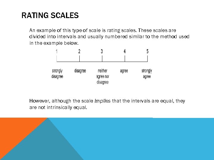 RATING SCALES An example of this type of scale is rating scales. These scales