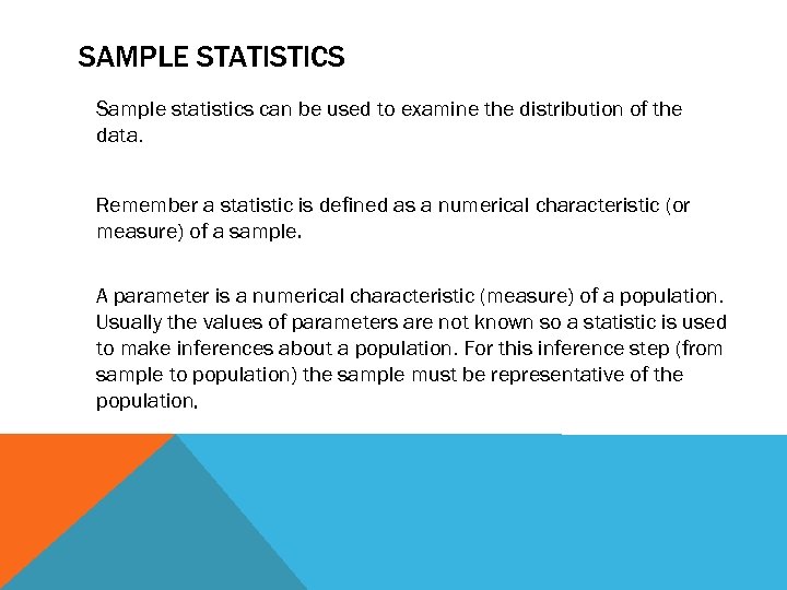 SAMPLE STATISTICS Sample statistics can be used to examine the distribution of the data.