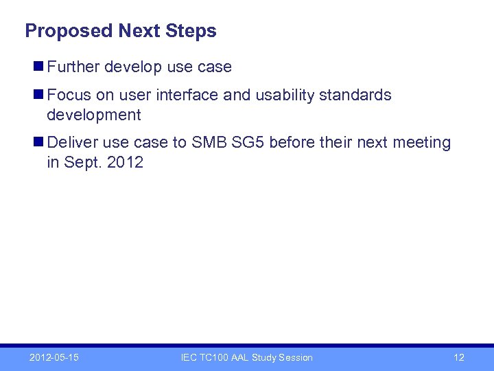Proposed Next Steps n Further develop use case n Focus on user interface and
