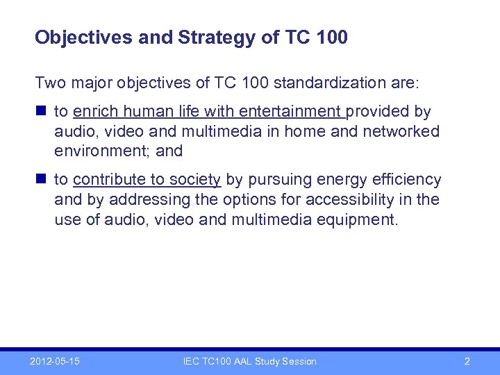 Objectives and Strategy of TC 100 Two major objectives of TC 100 standardization are: