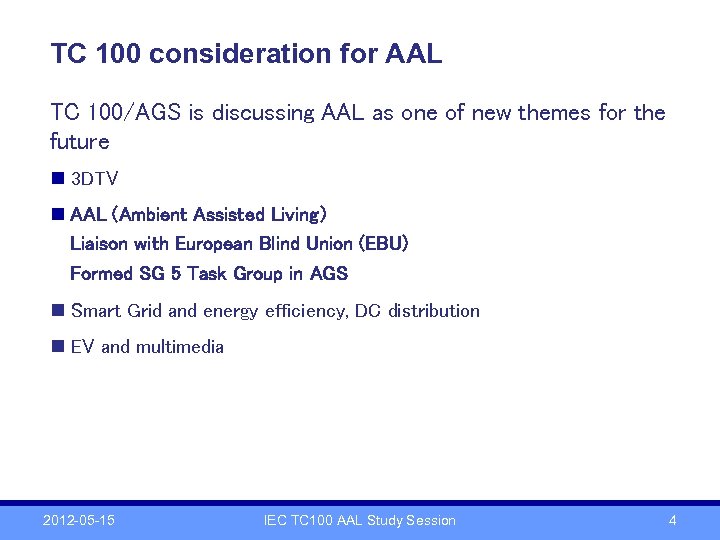 TC 100 consideration for AAL TC 100/AGS is discussing AAL as one of new