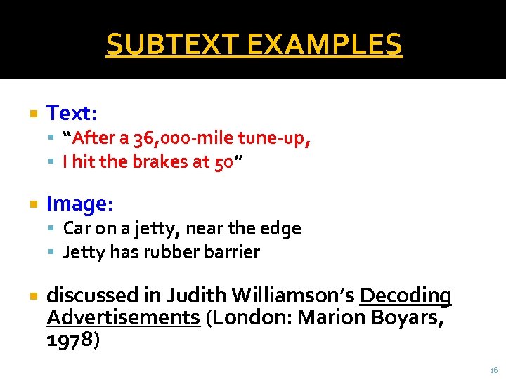 SUBTEXT EXAMPLES Text: “After a 36, 000 -mile tune-up, I hit the brakes at