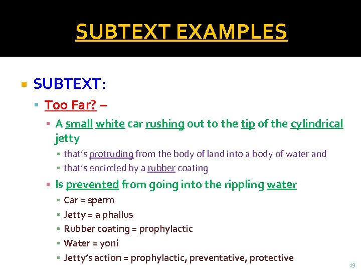 SUBTEXT EXAMPLES SUBTEXT: Too Far? – ▪ A small white car rushing out to