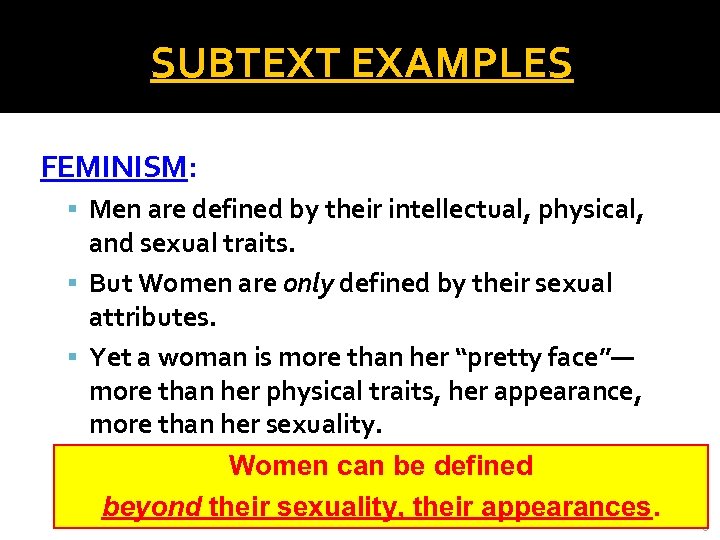 SUBTEXT EXAMPLES FEMINISM: Men are defined by their intellectual, physical, and sexual traits. But