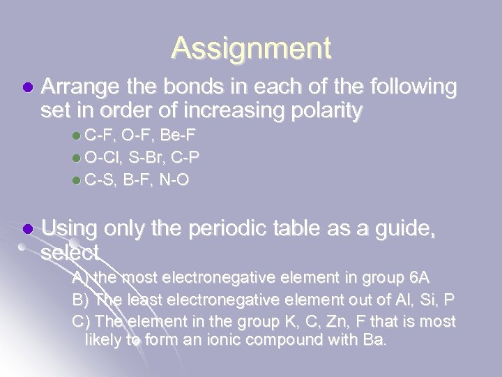 Assignment l Arrange the bonds in each of the following set in order of