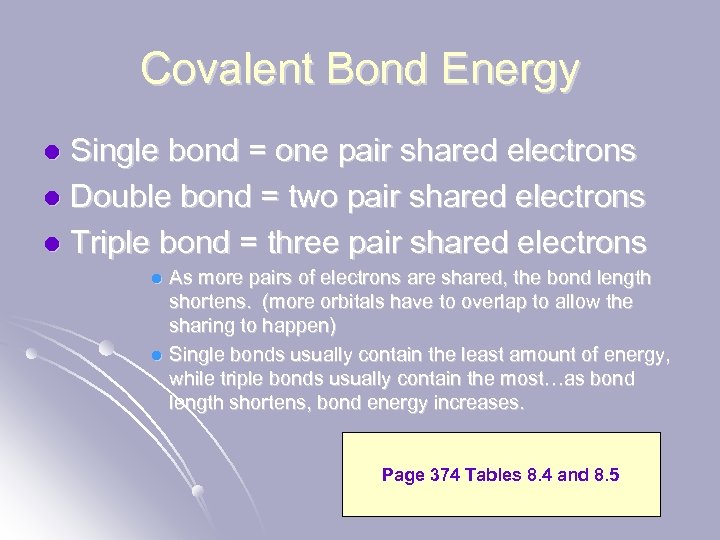 Covalent Bond Energy Single bond = one pair shared electrons l Double bond =