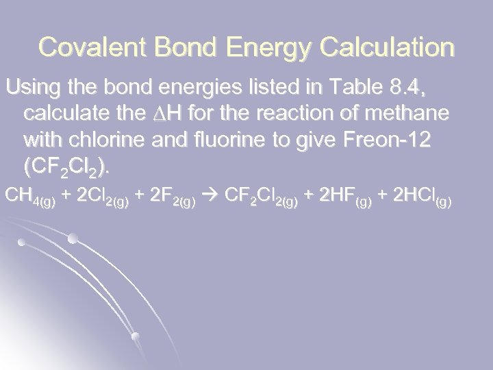 Covalent Bond Energy Calculation Using the bond energies listed in Table 8. 4, calculate