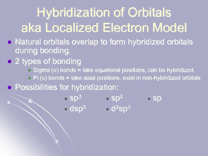 Hybridization of Orbitals aka Localized Electron Model l l Natural orbitals overlap to form