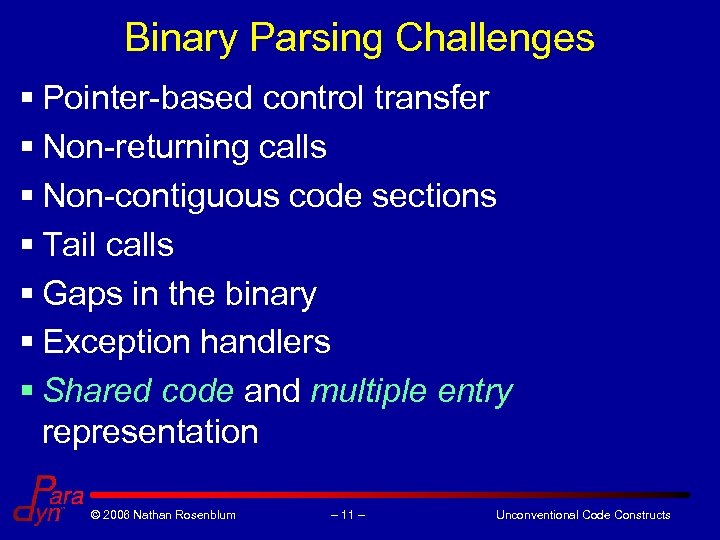 Binary Parsing Challenges § Pointer-based control transfer § Non-returning calls § Non-contiguous code sections