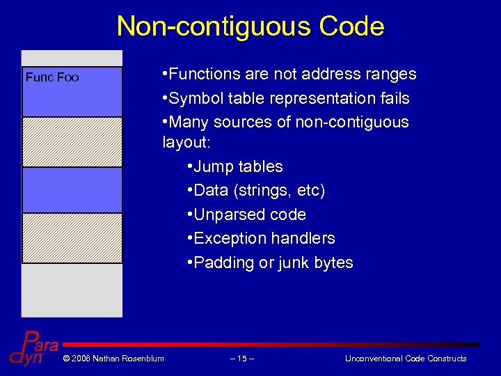 Non-contiguous Code Func Foo • Functions are not address ranges • Symbol table representation
