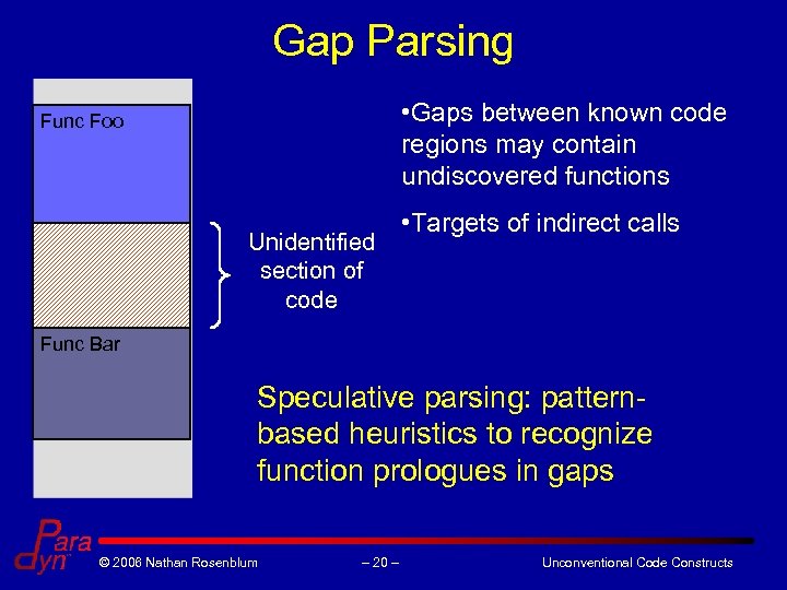 Gap Parsing • Gaps between known code regions may contain undiscovered functions Func Foo