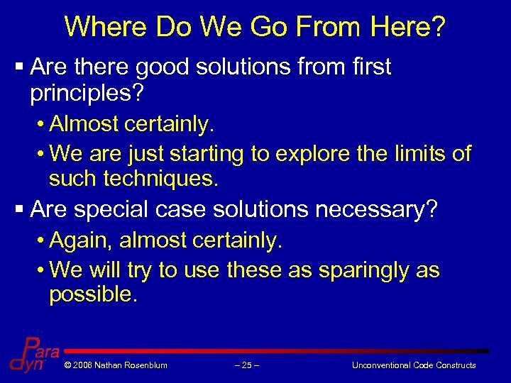 Where Do We Go From Here? § Are there good solutions from first principles?