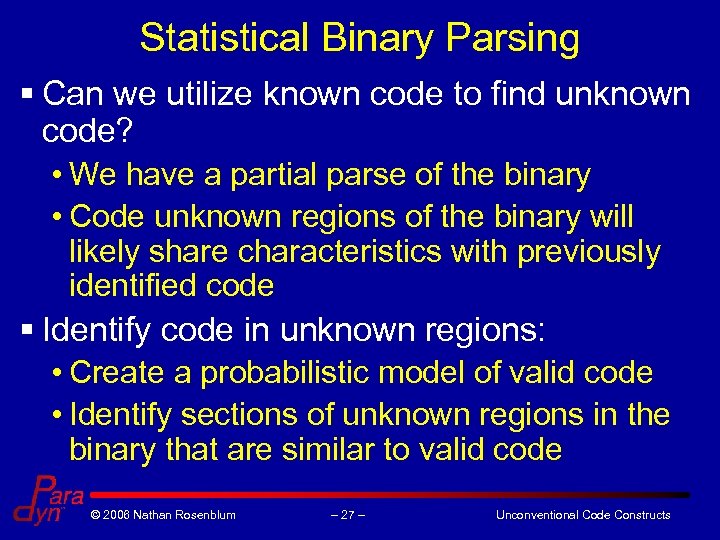 Statistical Binary Parsing § Can we utilize known code to find unknown code? •