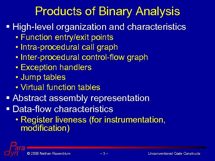 Products of Binary Analysis § High-level organization and characteristics • Function entry/exit points •