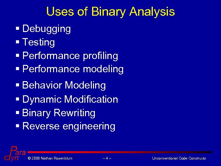 Uses of Binary Analysis § Debugging § Testing § Performance profiling § Performance modeling