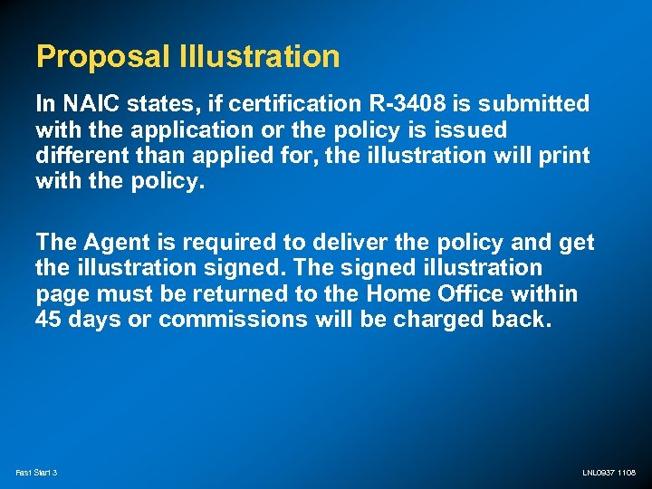 Proposal Illustration In NAIC states, if certification R-3408 is submitted with the application or