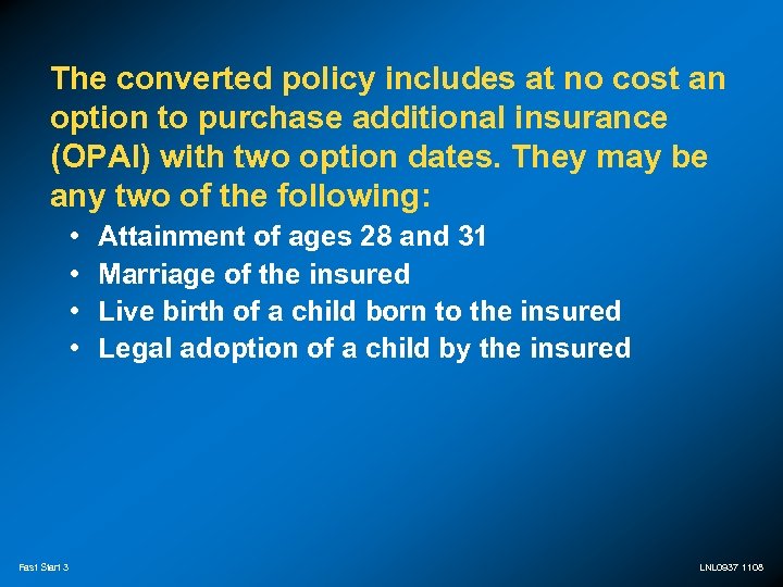 The converted policy includes at no cost an option to purchase additional insurance (OPAI)