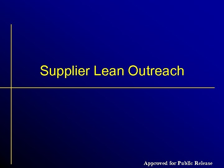 Supplier Lean Outreach Approved for Public Release 