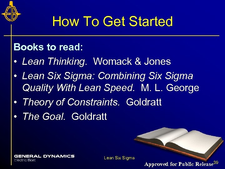 How To Get Started Books to read: • Lean Thinking. Womack & Jones •