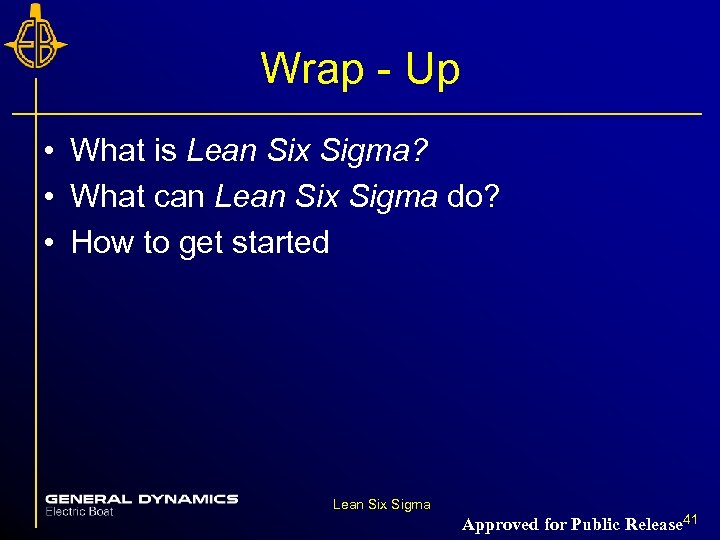 Wrap - Up • What is Lean Six Sigma? • What can Lean Six