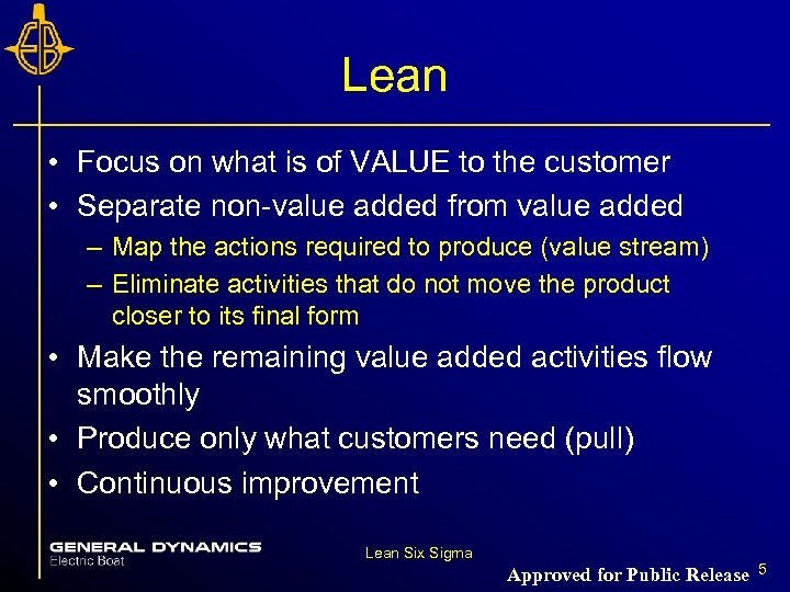 Lean • Focus on what is of VALUE to the customer • Separate non-value