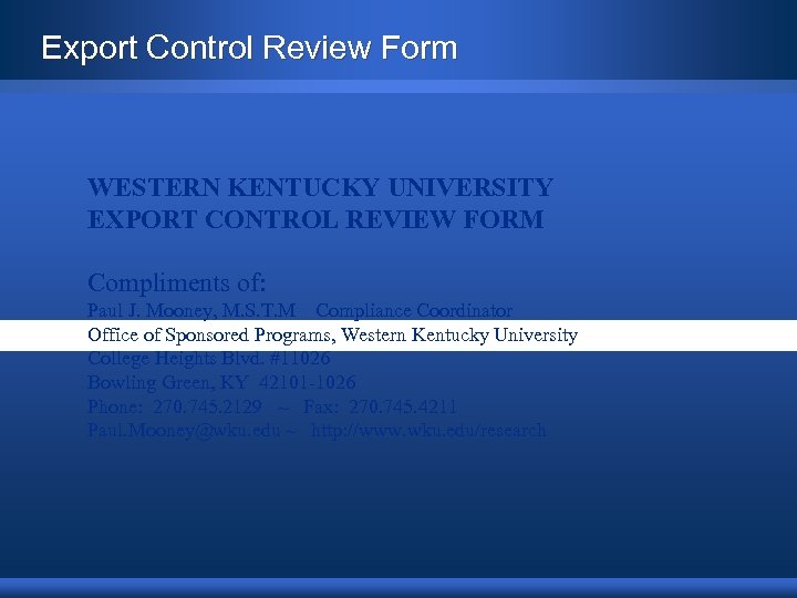 Export Control Review Form WESTERN KENTUCKY UNIVERSITY EXPORT CONTROL REVIEW FORM Compliments of: Paul