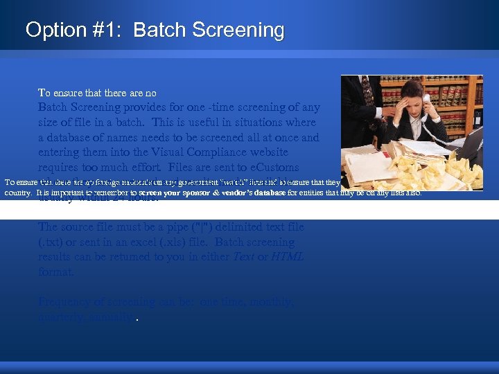 Option #1: Batch Screening To ensure that there are no Batch Screening provides for