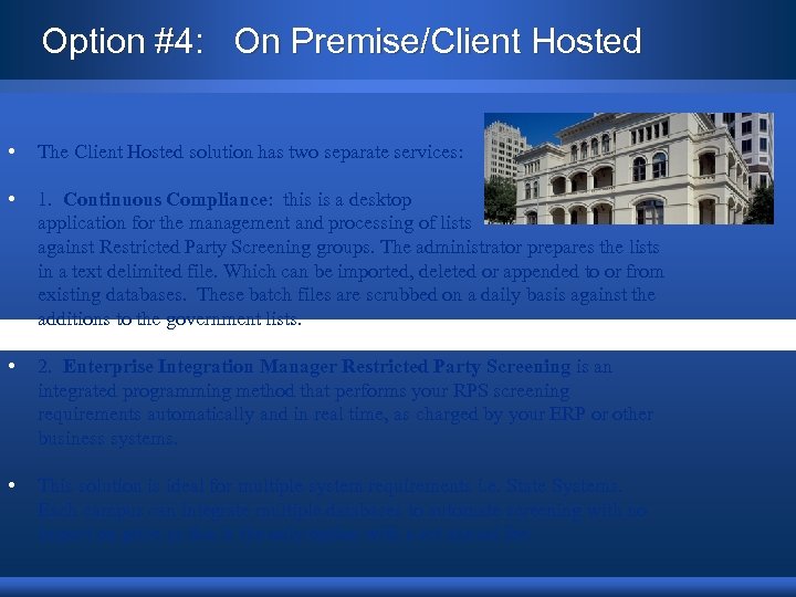 Option #4: On Premise/Client Hosted • The Client Hosted solution has two separate services:
