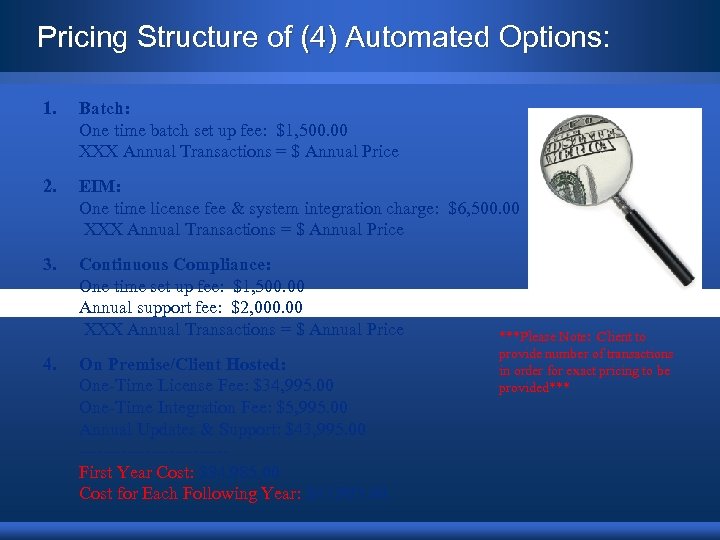 Pricing Structure of (4) Automated Options: 1. Batch: One time batch set up fee: