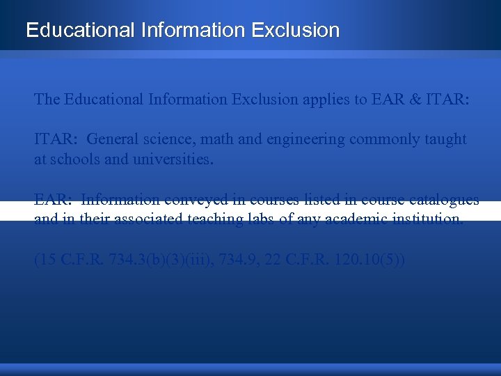 Educational Information Exclusion The Educational Information Exclusion applies to EAR & ITAR: General science,