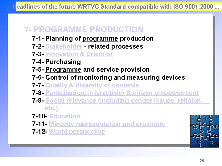 Headlines of the future WRTVC Standard compatible with ISO 9001: 2000. . . 7
