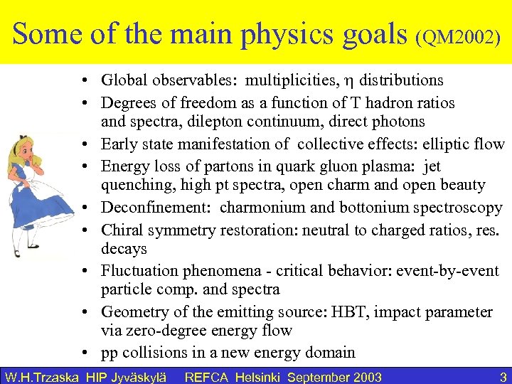 Some of the main physics goals (QM 2002) • Global observables: multiplicities, distributions •