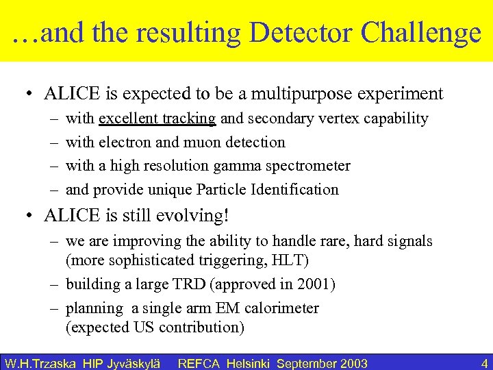 …and the resulting Detector Challenge • ALICE is expected to be a multipurpose experiment