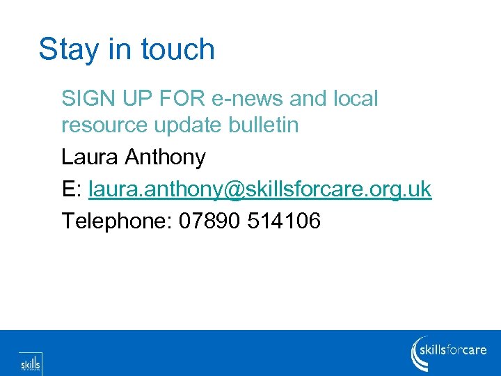 Stay in touch SIGN UP FOR e-news and local resource update bulletin Laura Anthony