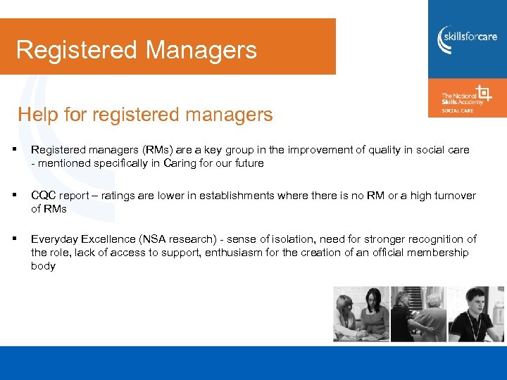 Registered Managers Help for registered managers § Registered managers (RMs) are a key group