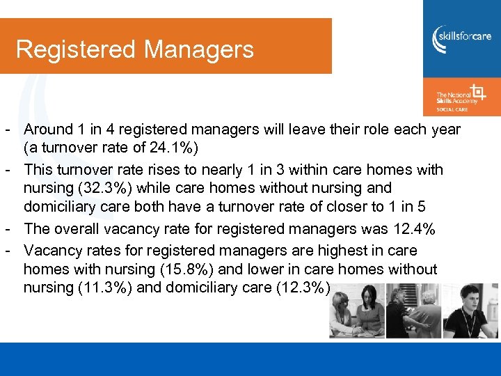 Registered Managers - Around 1 in 4 registered managers will leave their role each