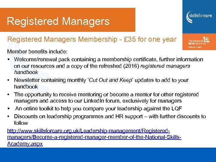 Registered Managers Membership - £ 35 for one year Member benefits include: § Welcome/renewal