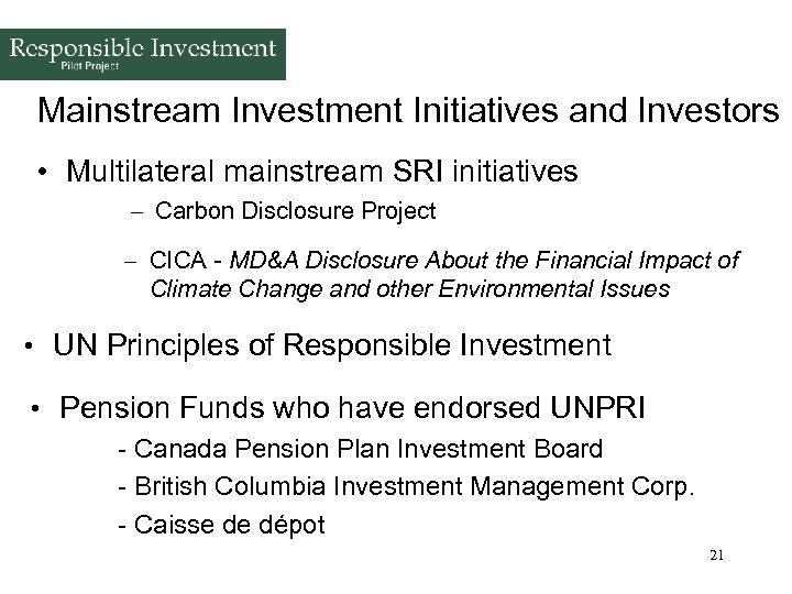 Mainstream Investment Initiatives and Investors • Multilateral mainstream SRI initiatives – Carbon Disclosure Project