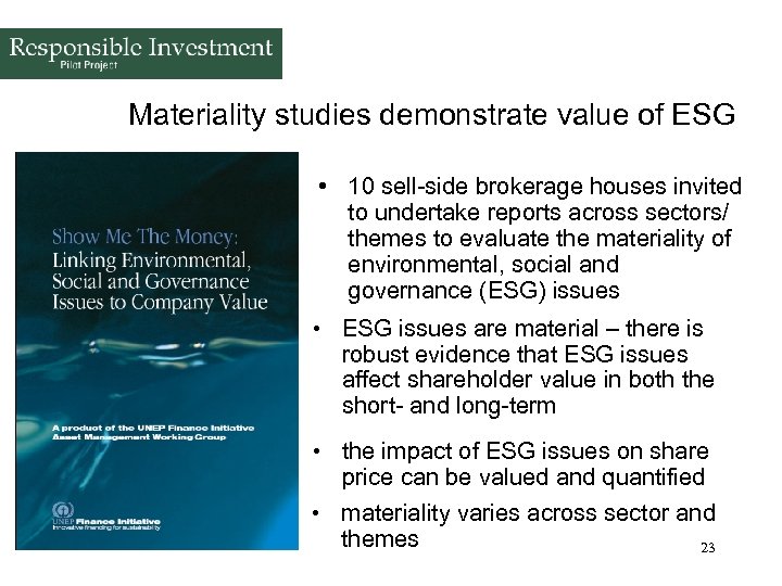 Materiality studies demonstrate value of ESG • 10 sell-side brokerage houses invited to undertake