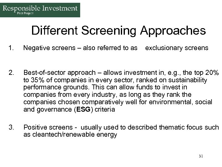 Different Screening Approaches 1. Negative screens – also referred to as exclusionary screens 2.