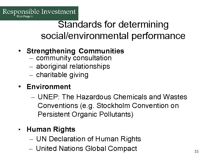 Standards for determining social/environmental performance • Strengthening Communities – community consultation – aboriginal relationships