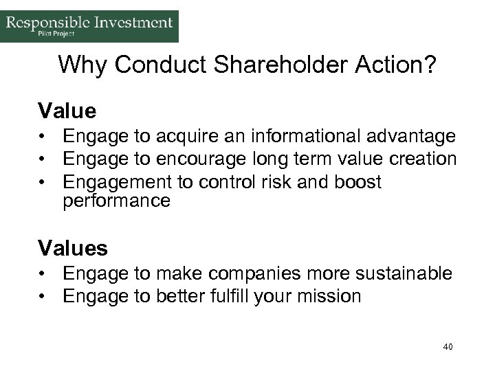 Why Conduct Shareholder Action? Value • Engage to acquire an informational advantage • Engage